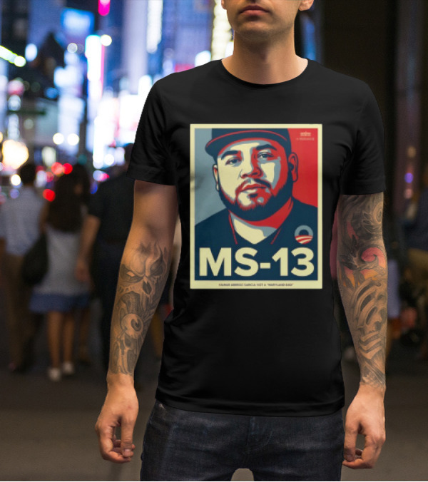 MS 13 Kilmar Abrego Garcia Not A Maryland Dad Obama Style Influence T-Shirt