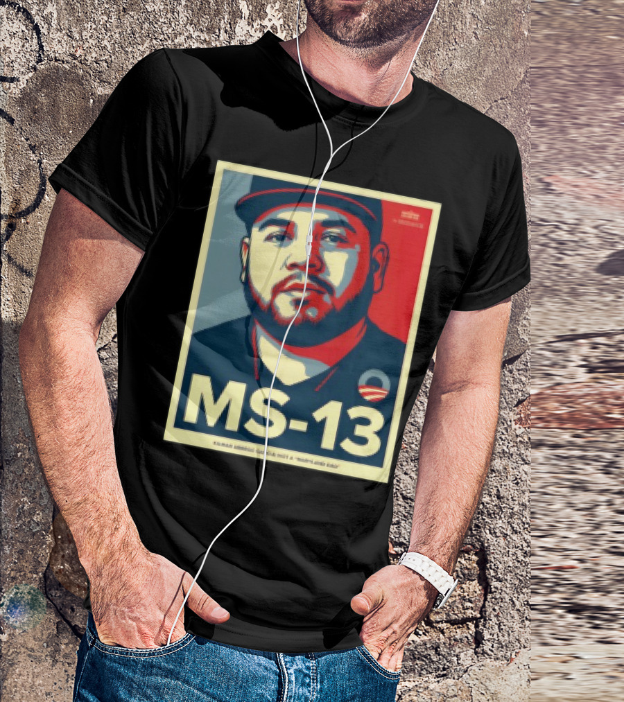 MS 13 Kilmar Abrego Garcia Not A Maryland Dad Obama Style Influence T-Shirt