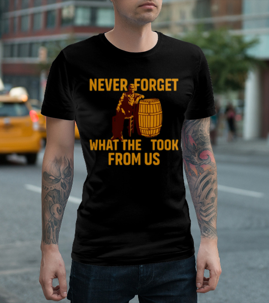 Never Forget What They Took From Us Cracker Barrel Nostalgia T-Shirt