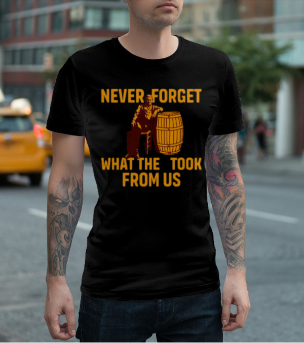 Never Forget What They Took From Us Cracker Barrel Nostalgia T-Shirt