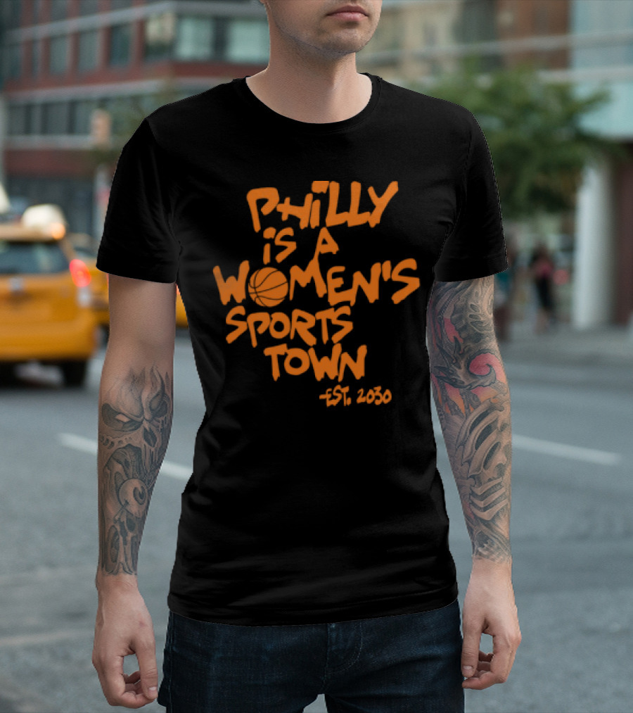Philly Is A Women's Sports Town Est 2030 Basketball Theme T-Shirt