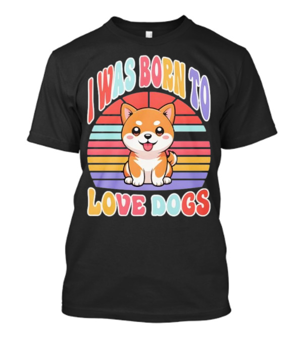 I Was Born To Love Dogs Cute Cartoon Shiba Inu Rainbow Colors T-Shirt