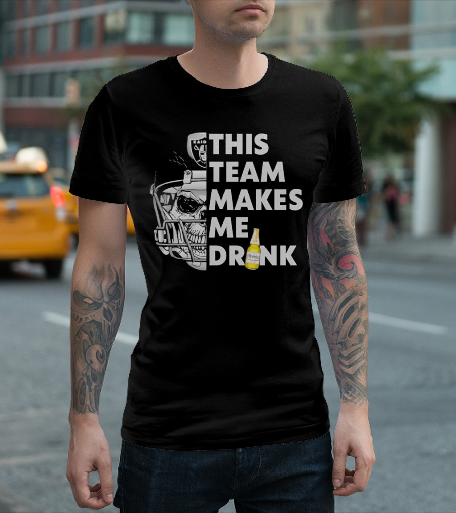 Las Vegas Raiders Skull Helmet This Team Makes Me Drink T-Shirt