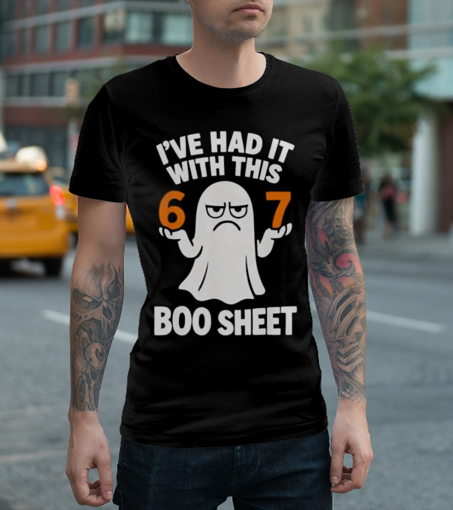 I've Had It With This 67 Boo Sheet Halloween Costume Meme Ghost T-Shirt