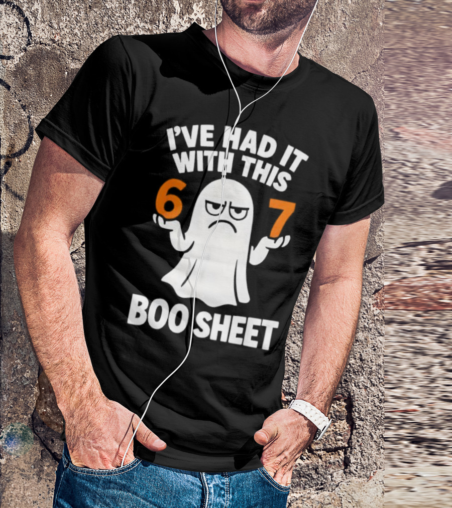 I've Had It With This 67 Boo Sheet Halloween Costume Meme Ghost T-Shirt