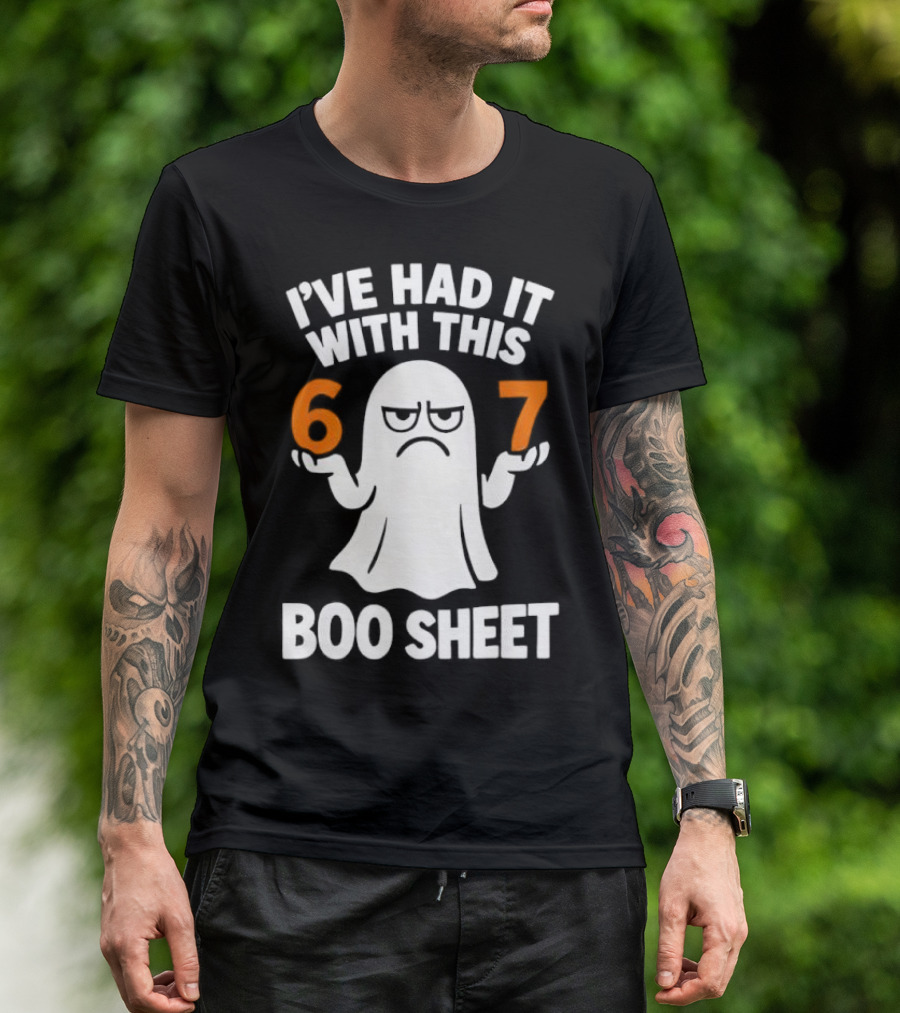 I've Had It With This 67 Boo Sheet Halloween Costume Meme Ghost T-Shirt