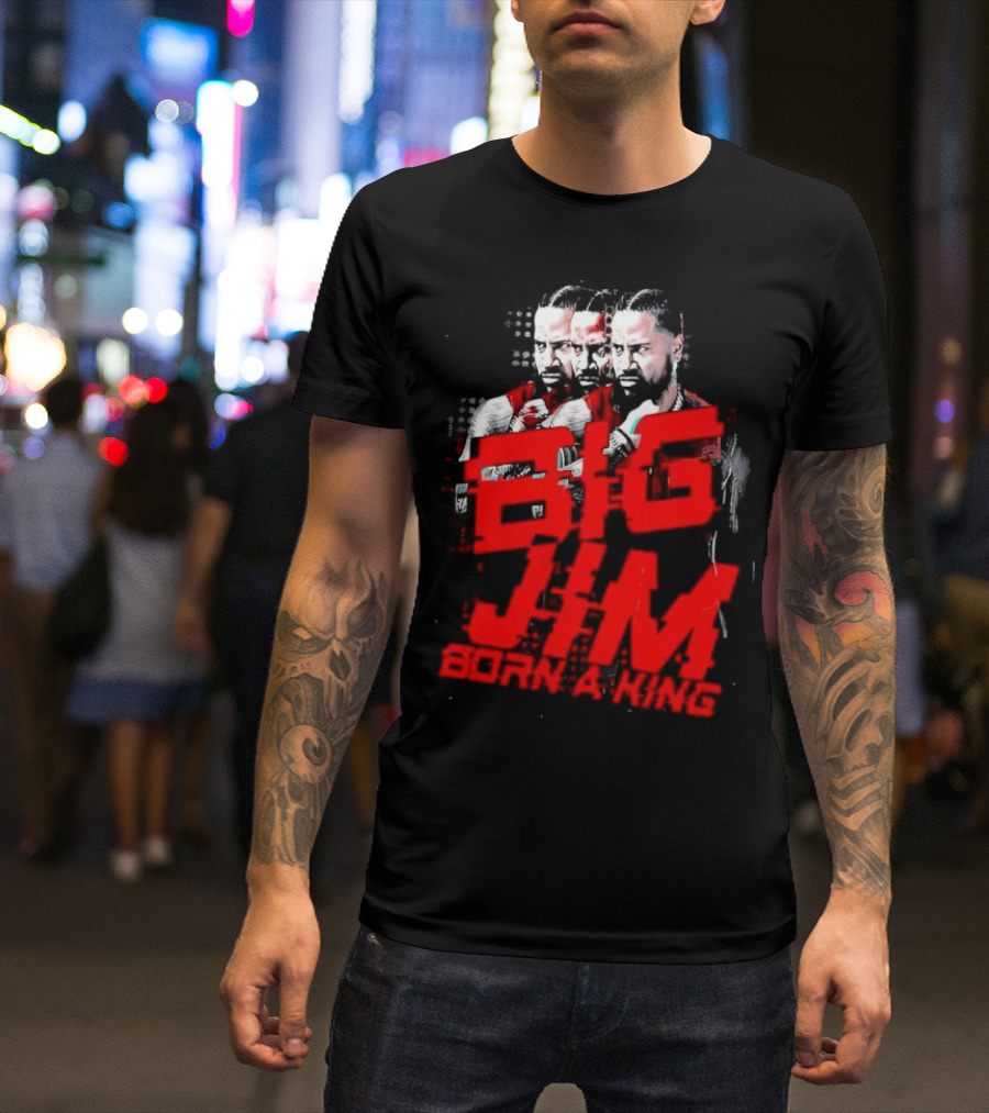 Big Jim Jimmy Uso Born A King T-Shirt