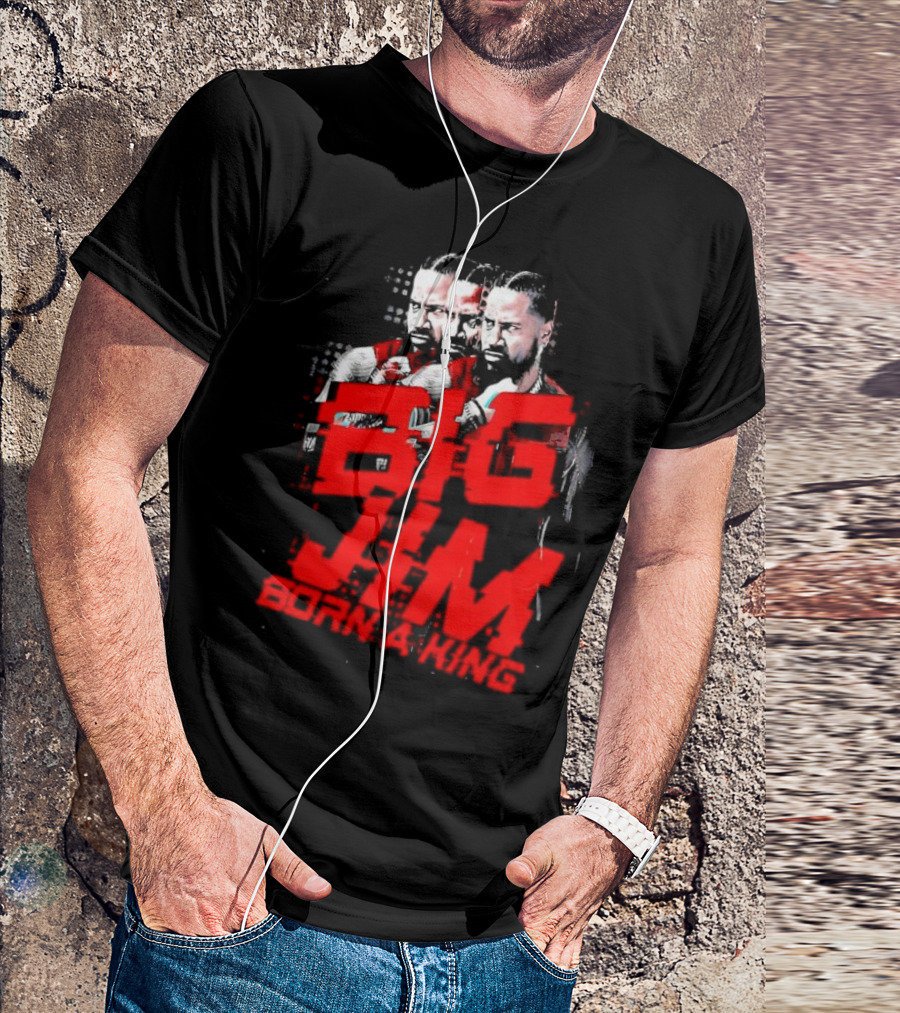 Big Jim Jimmy Uso Born A King T-Shirt