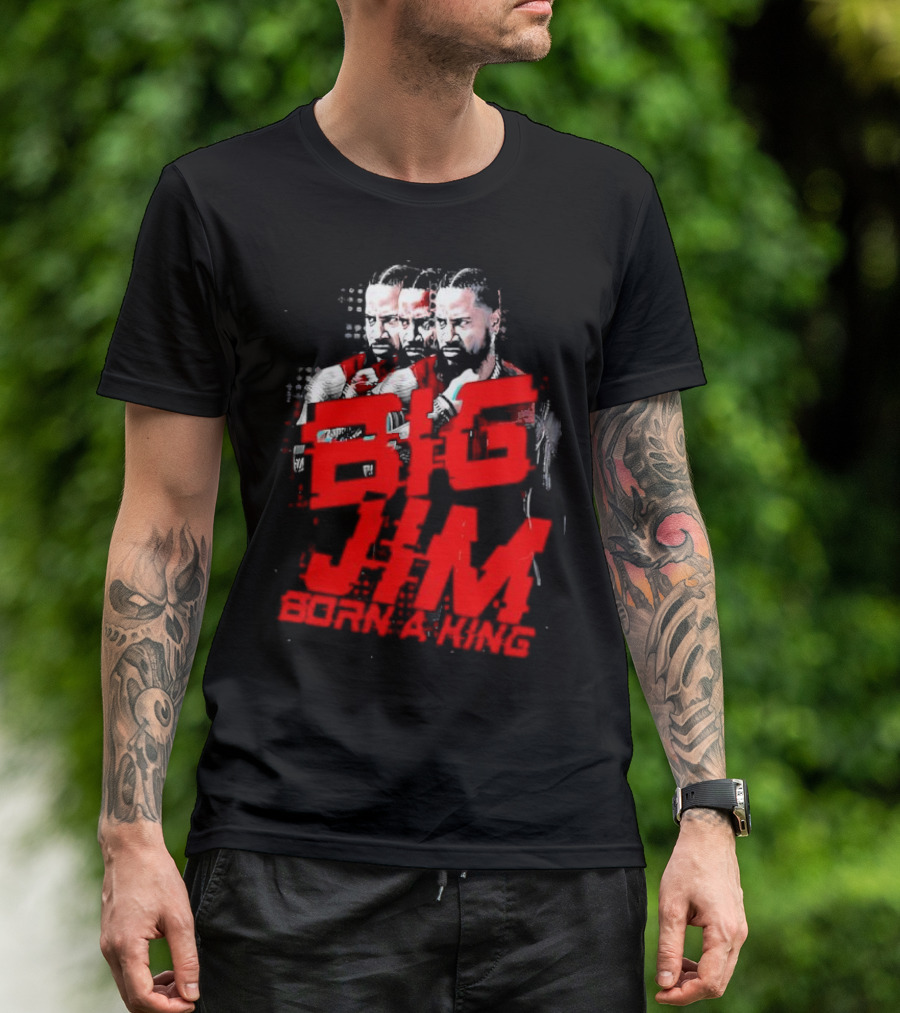 Big Jim Jimmy Uso Born A King T-Shirt