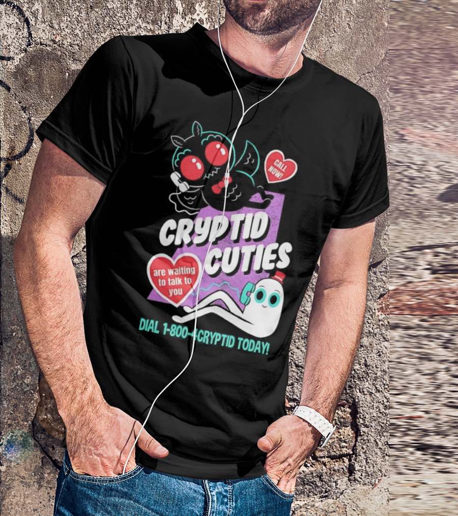 Cryptid Cuties Call Now 1-800-Cryptid Today T-Shirt