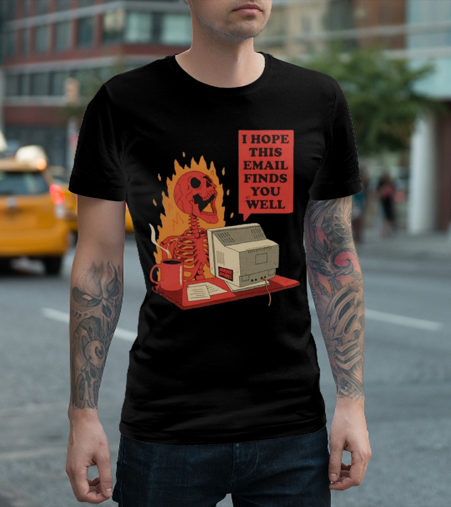 Skeleton I Hope This Email Finds You Well Vintage Office Humor T-Shirt