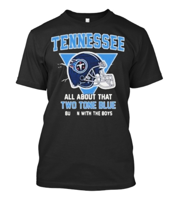 Tennessee Titans Two Tone Blue Bussin With The Boys Helmet T-Shirt