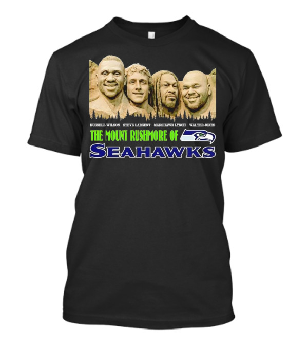 The Mount Rushmore Of Seahawks Russell Wilson Steve Largent Marshawn Lynch Walter Jones T-Shirt