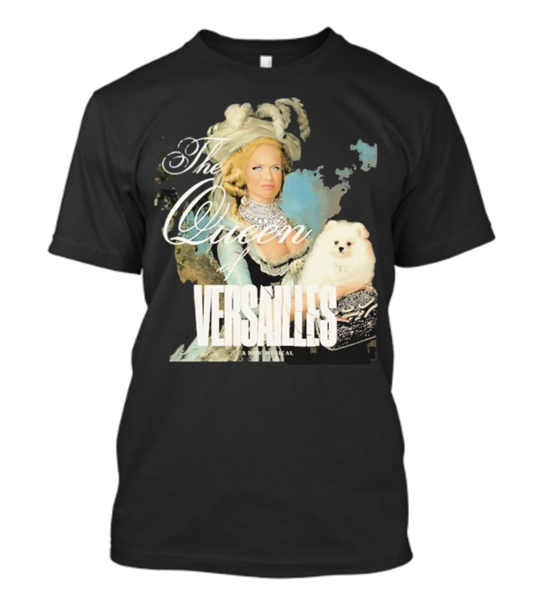 The Queen Of Versailles American Royalty Iconic Musical Style With Pomeranian T-Shirt