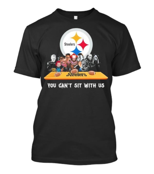 Pittsburgh Steelers Halloween Horror Movies You Can't Sit With Us T-Shirt
