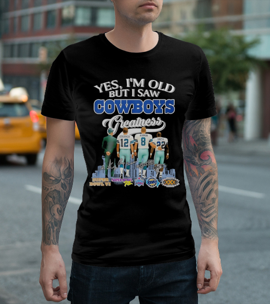 Yes I’m Old But I Saw Cowboys Greatness Super Bowl Champions Jimmy Johnson Troy Aikman Emmitt Smith Michael Irvin T-Shirt