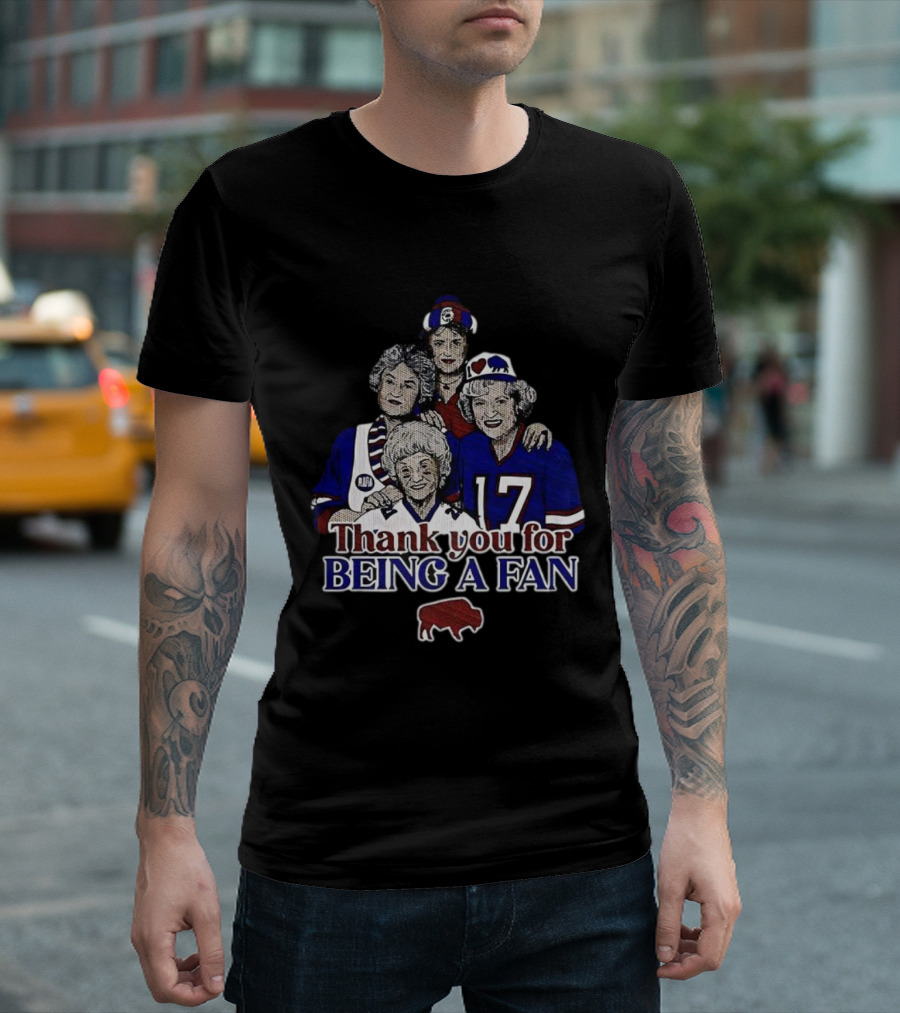Buffalo Bills Football The Golden Girls Thank You For Being A Fan T-Shirt
