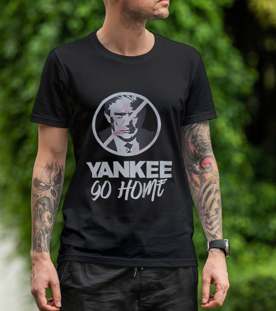Yankee Go Home Donald Trump Prohibition Signs T-Shirt