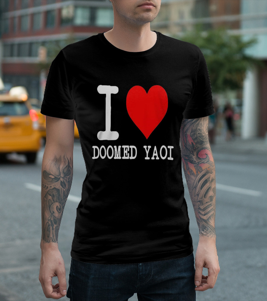 I Love Doomed Yaoi Bold Heart Fan Statement T-Shirt