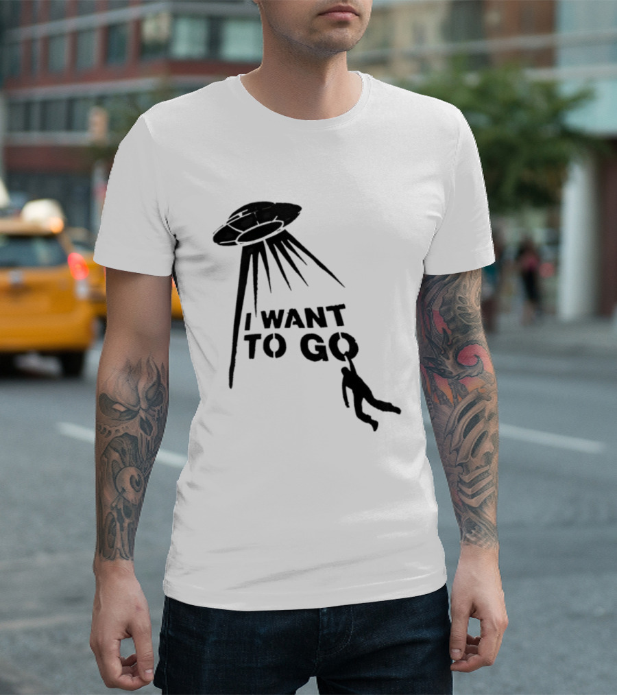 I Want To Go Alien Abduction UFO T-Shirt