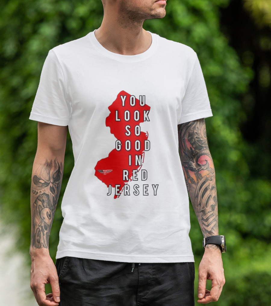 New Jersey You Look So Good In Red Jersey T-Shirt