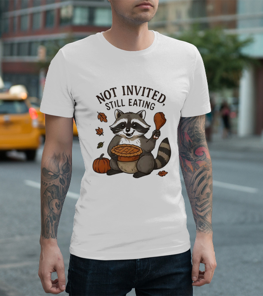Raccoon Thanksgiving Not Invited Still Eating Pie Turkey Leg Pumpkin T-Shirt
