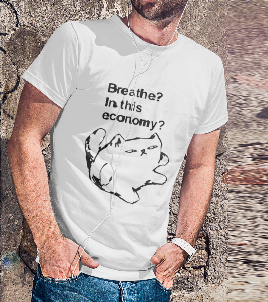 Breathe? In This Economy Funny Cat Sketch T-Shirt