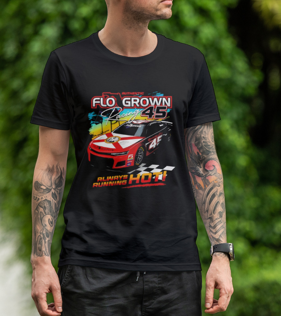 Authetic Flo Grown Racing 45 Always Running Hot Racing Car Flag Theme T-Shirt