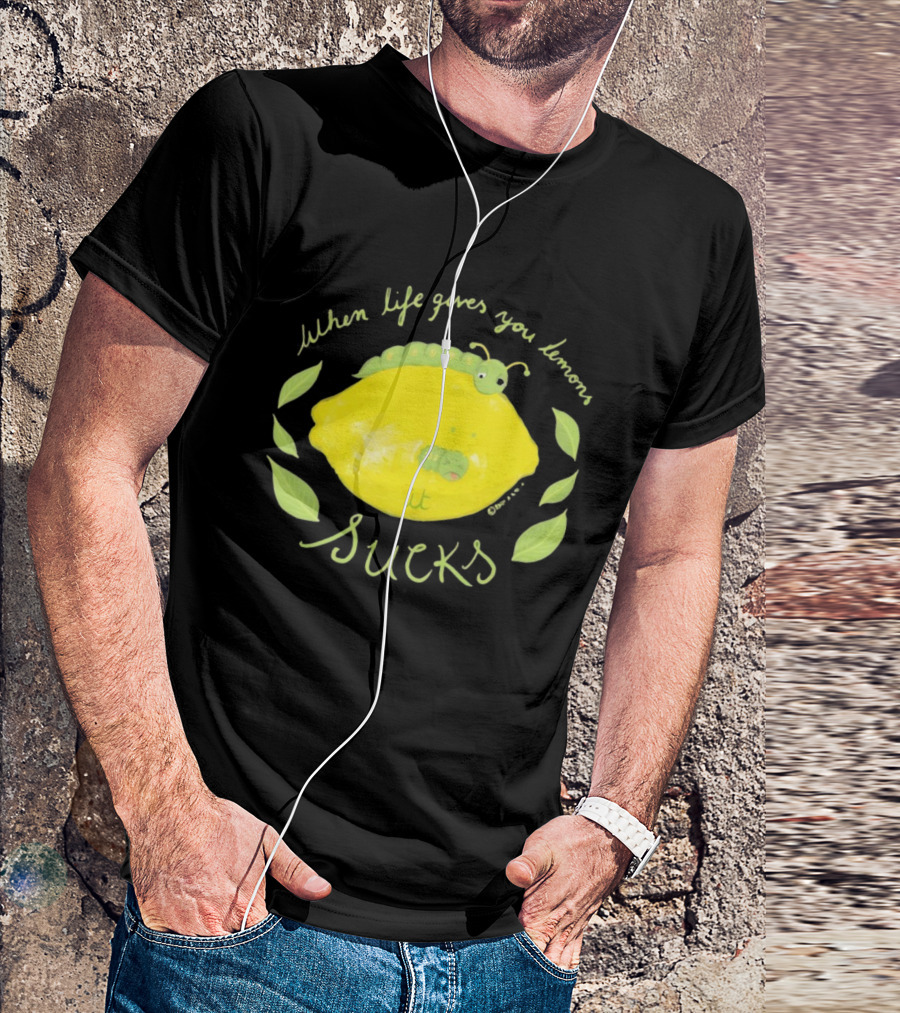 When Life Gives You Lemons It Sucks Funny Caterpillar T-Shirt