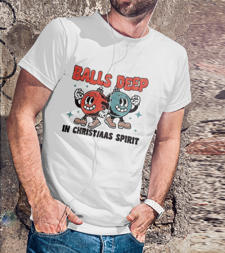 Balls Deep Festive Christmas Spirit Cartoon Balls T-Shirt