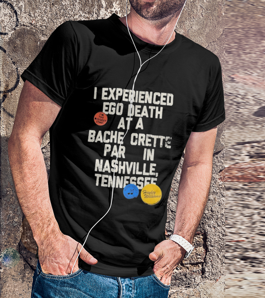 I'm The Biggest Star I Experienced Ego Death Hayley Williams Nashville Tennessee T-Shirt
