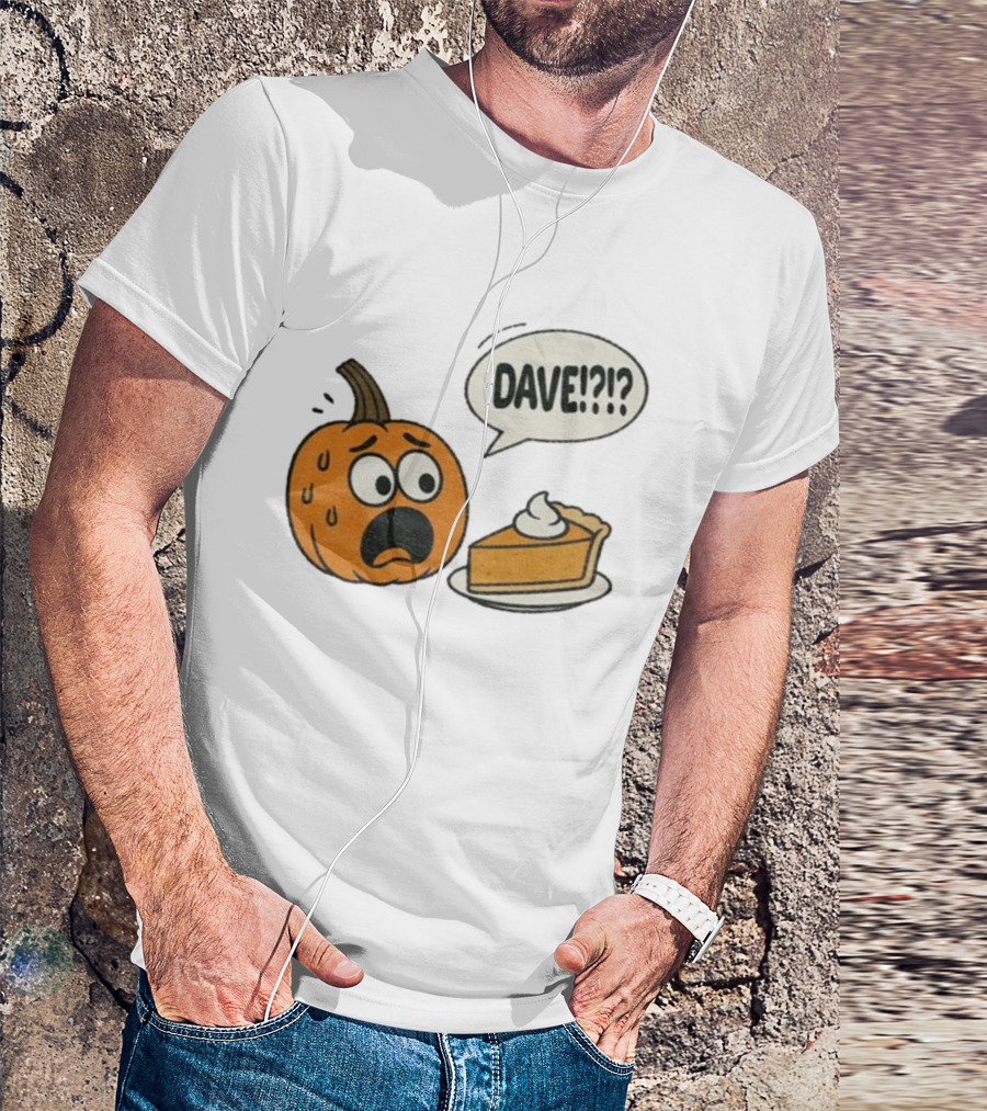 Dave Funny Pumpkin Pie Thanksgiving Dinner Panic Text T-Shirt