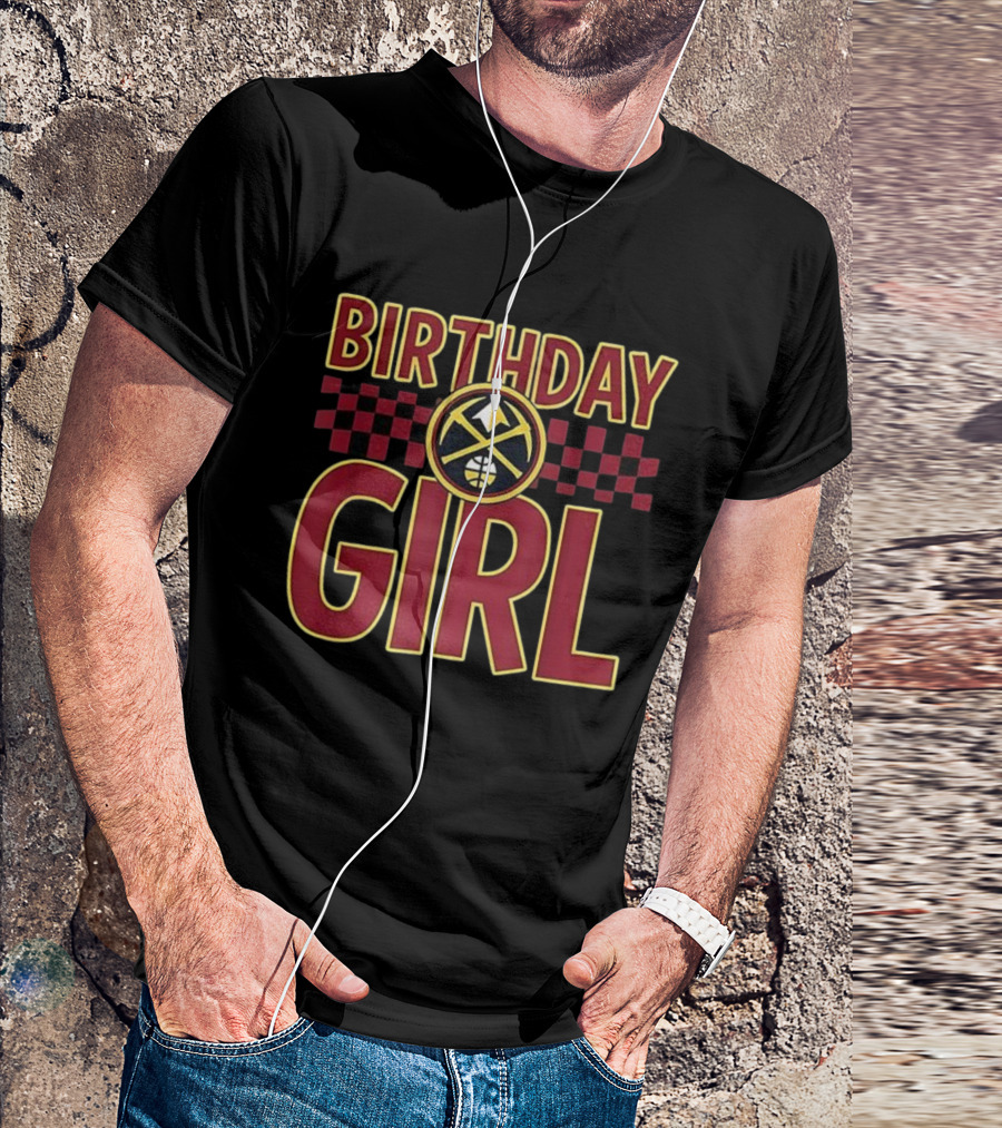 Birthday Girl Denver Nuggets Basketball Team Celebration T-Shirt