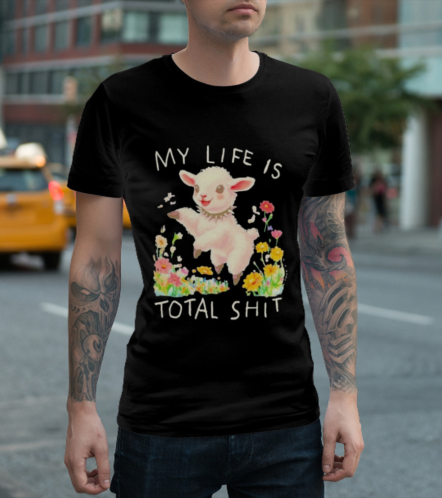 My Life Is Total Shit Lamb Flower Meadow Blossoms T-Shirt