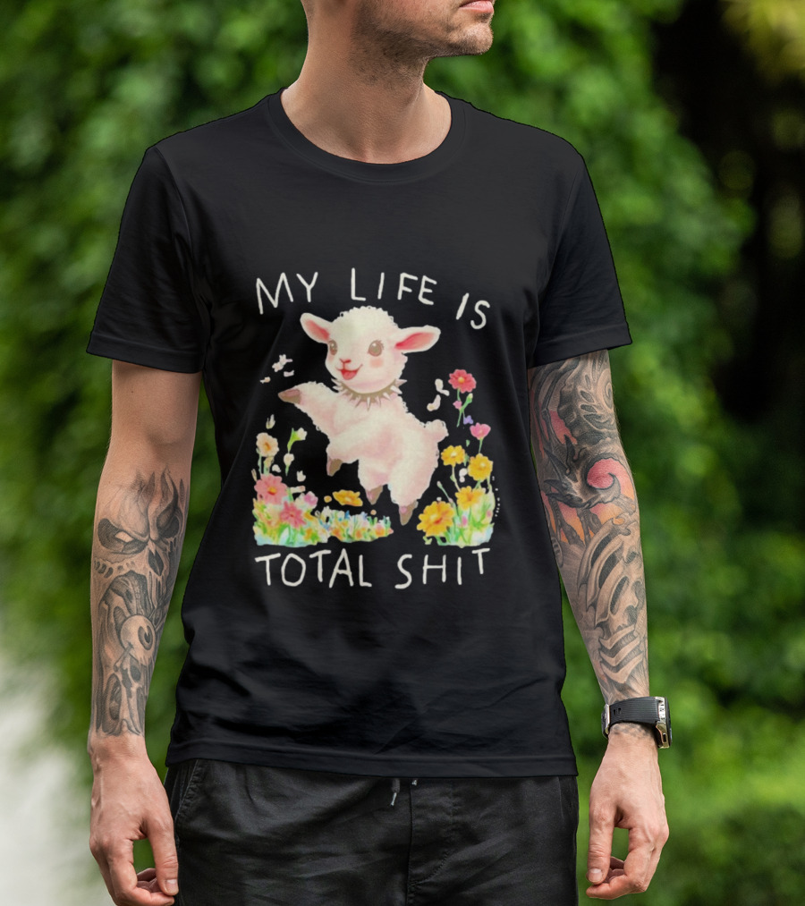 My Life Is Total Shit Lamb Flower Meadow Blossoms T-Shirt