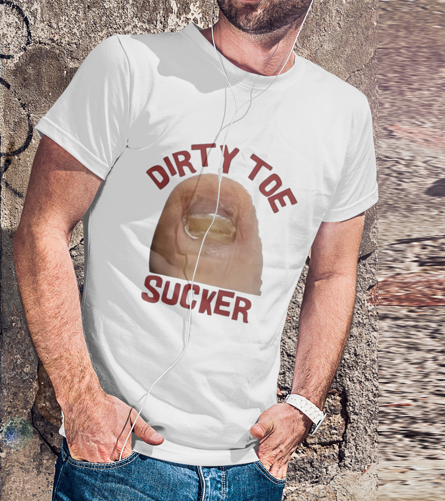 Dirty Toe Sucker Thick Toenail Toe Humor Meme T-Shirt