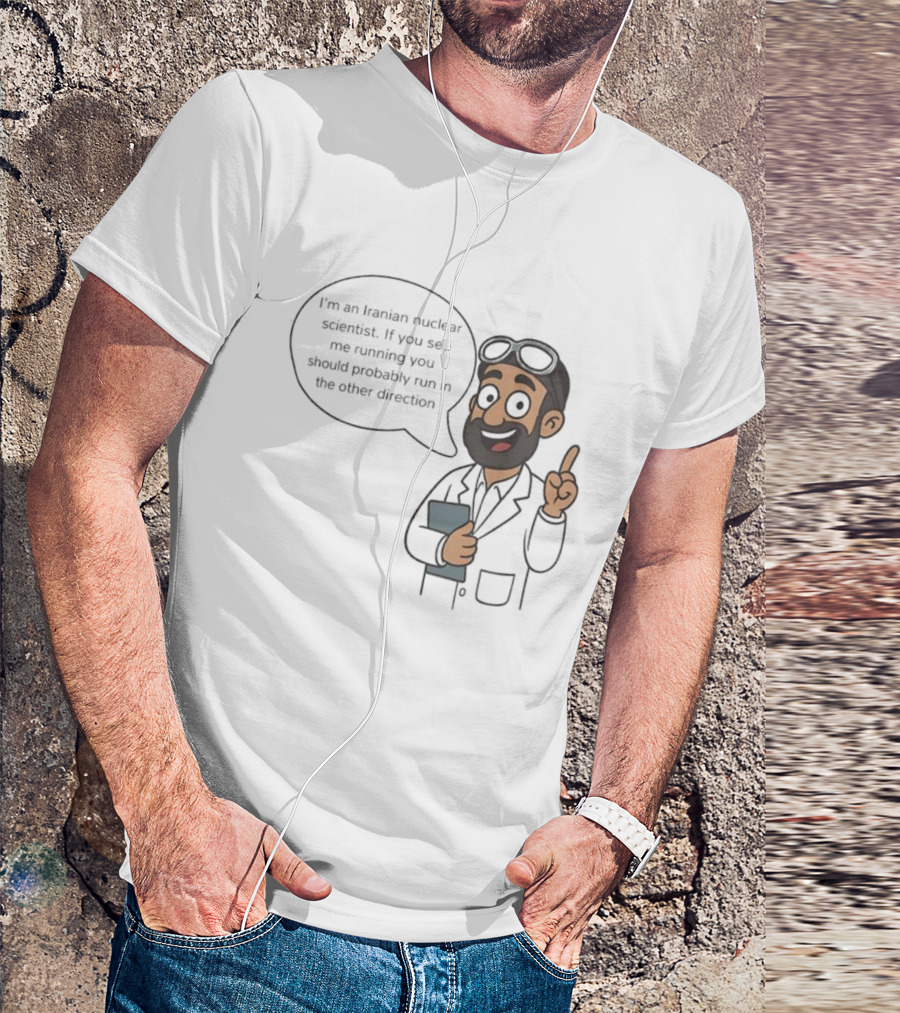 I'm An Iranian Nuclear Scientist Cartoon Humor Running Advice T-Shirt