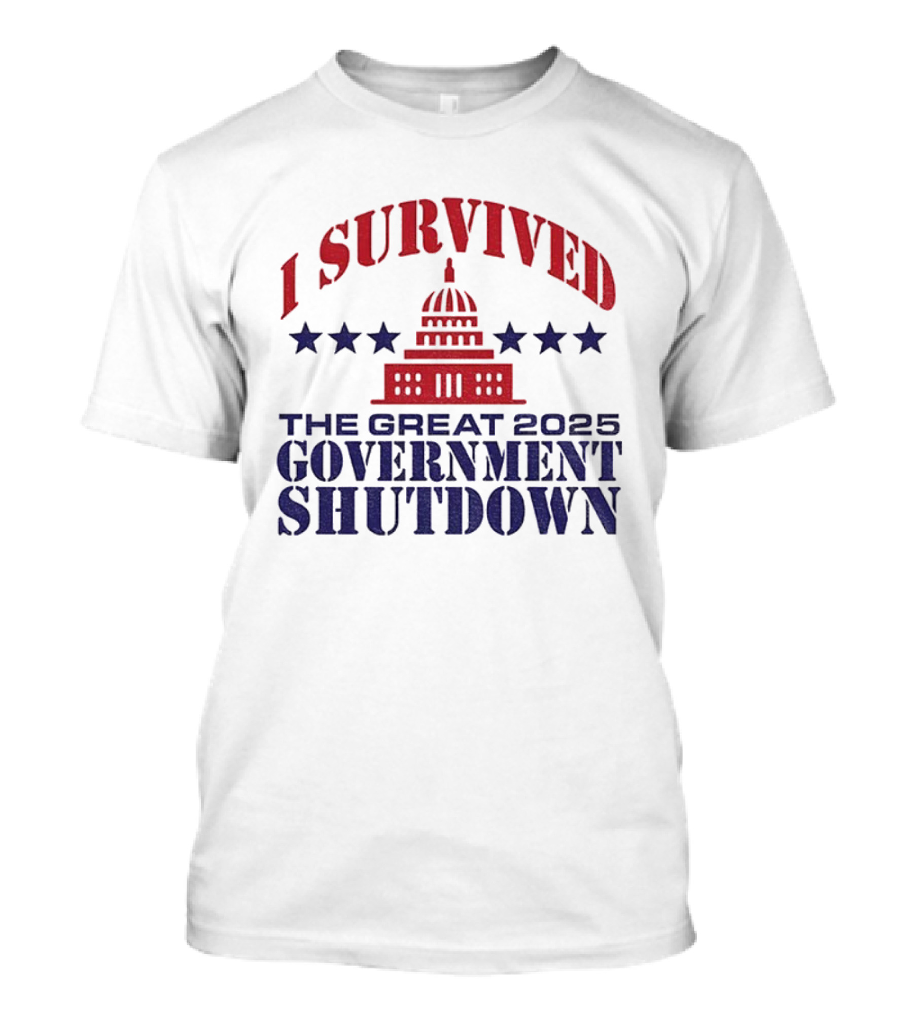 I Survived The Great 2025 Government Shutdown Washington Politics Capitol Stars T-Shirt