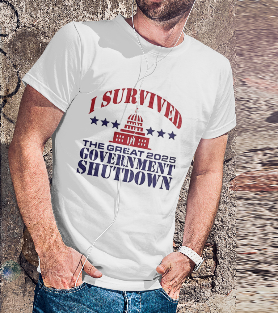 I Survived The Great 2025 Government Shutdown Washington Politics Capitol Stars T-Shirt
