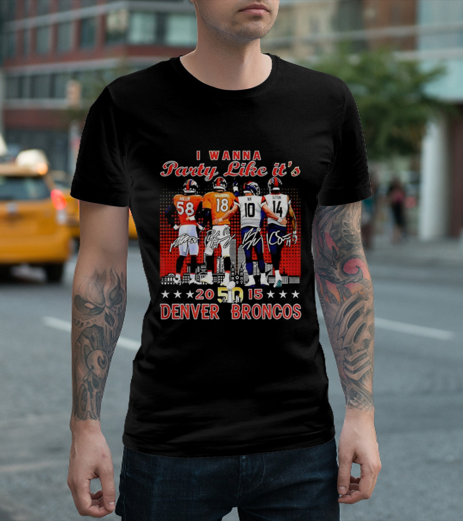 Denver Broncos I Wanna Party Like It’s Super Bowl 50 2015 Miller Manning Player Signature T-Shirt