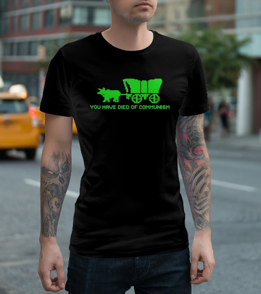 You Have Died Of Communism Retro Ox Cart Green Graphic Text T-Shirt