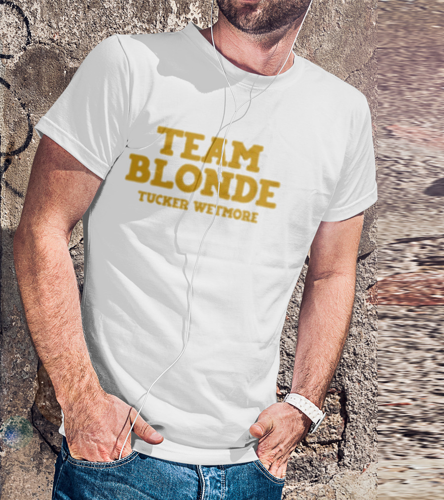 Team Blonde Tucker Wetmore T-Shirt