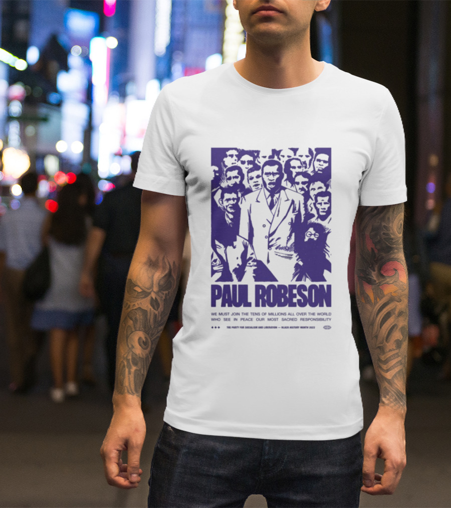 Paul Robeson Speaks For Peace Global Unity Responsibility T-Shirt