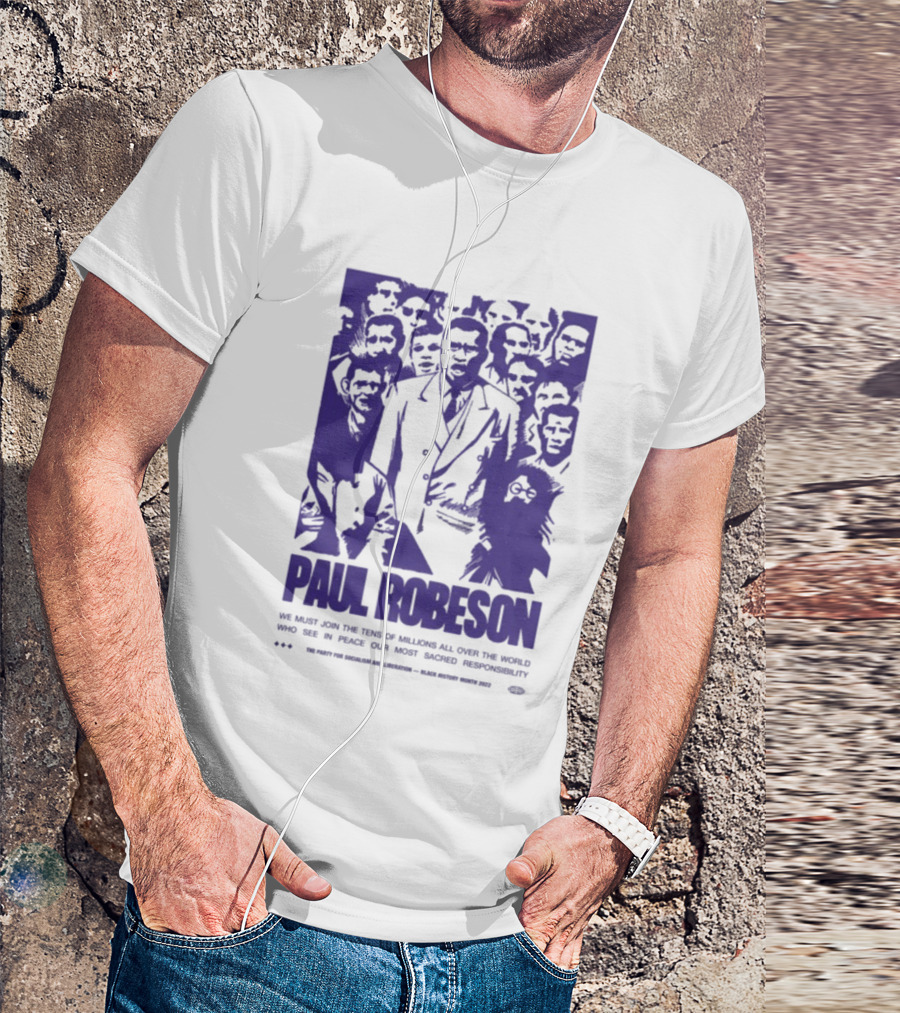 Paul Robeson Speaks For Peace Global Unity Responsibility T-Shirt