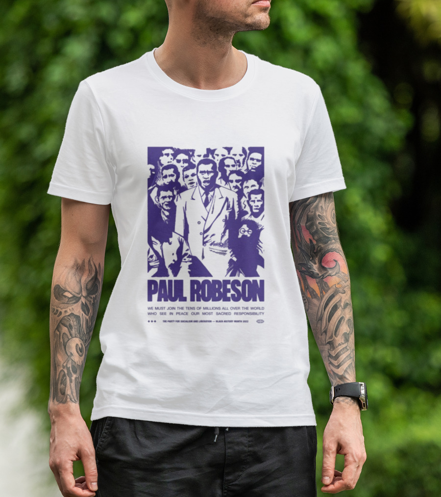 Paul Robeson Speaks For Peace Global Unity Responsibility T-Shirt