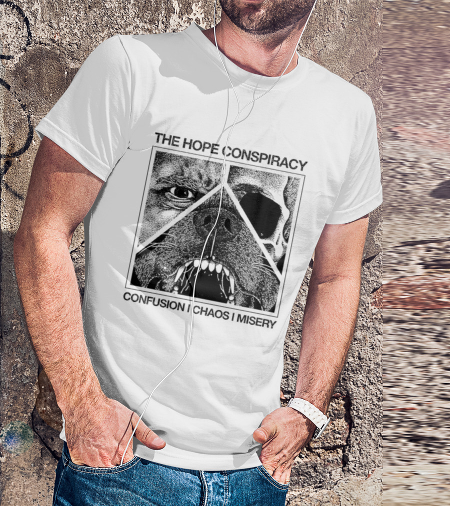 The Hope Conspiracy Confusion Chaos Misery Death Traitors T-Shirt