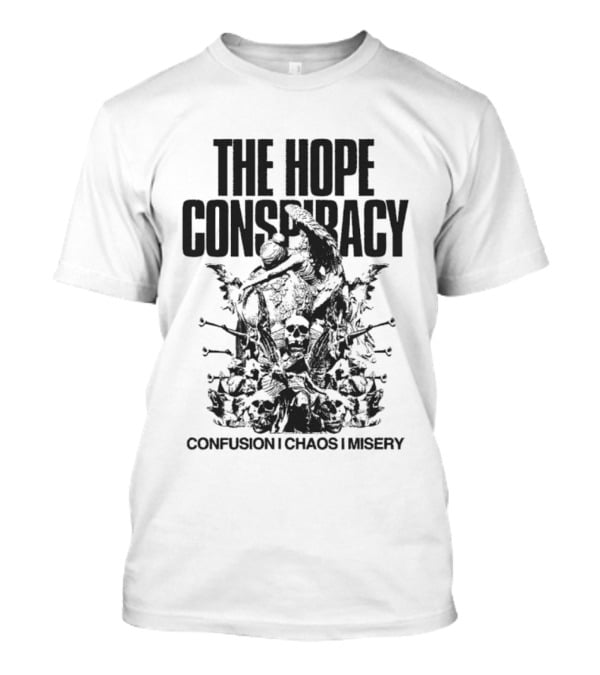 The Hope Conspiracy Confusion Chaos Misery T-Shirt