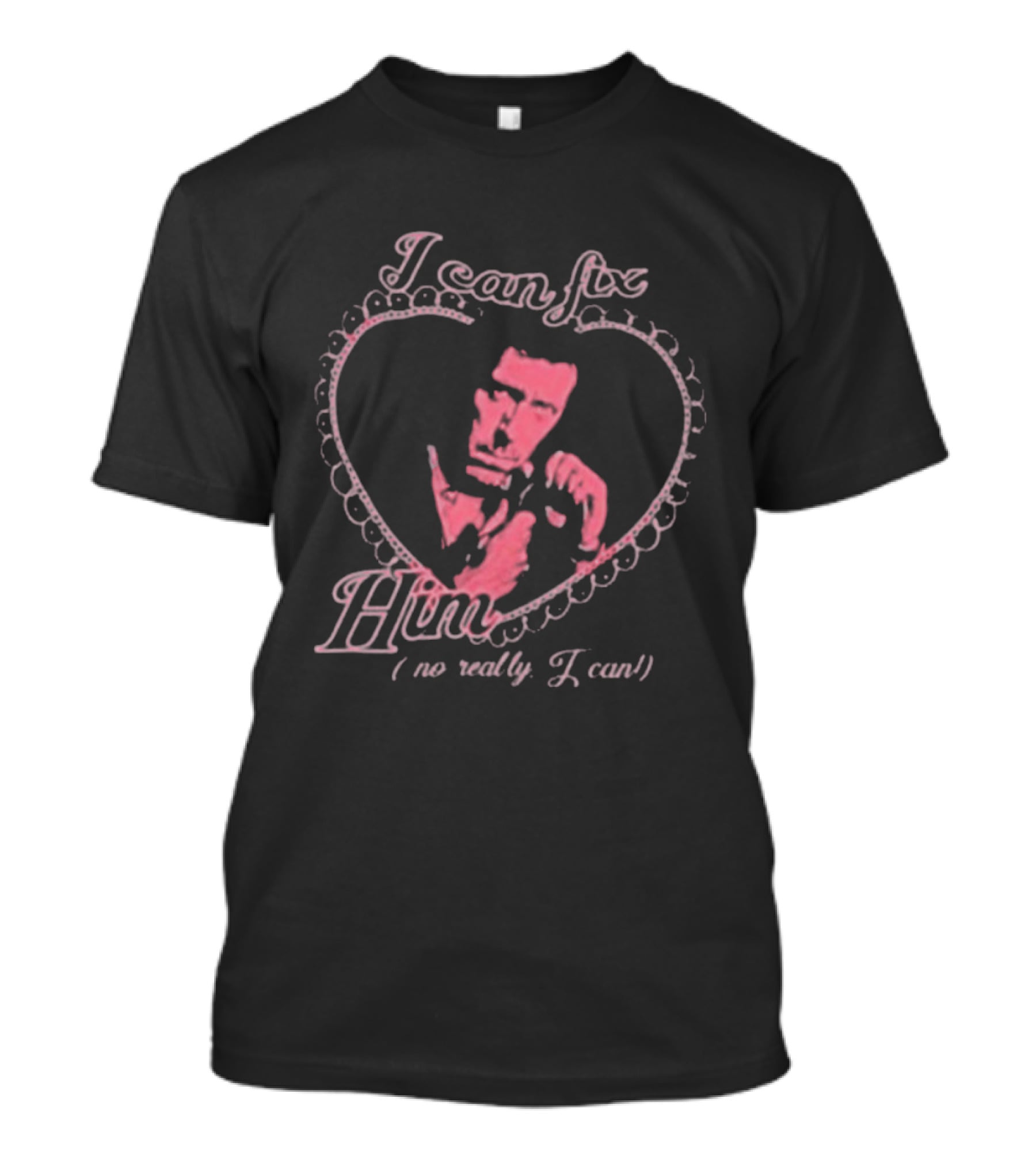 I Can Fix Him Dr Gregory Heart Motif No Really I Can T-Shirt