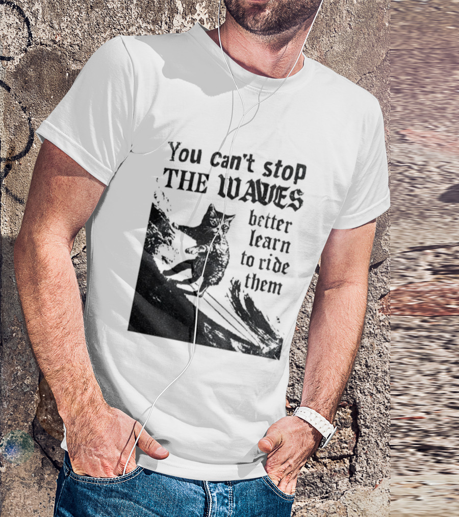 You Can't Stop The Waves Black Cat Better Learn To Ride Them Vintage T-Shirt