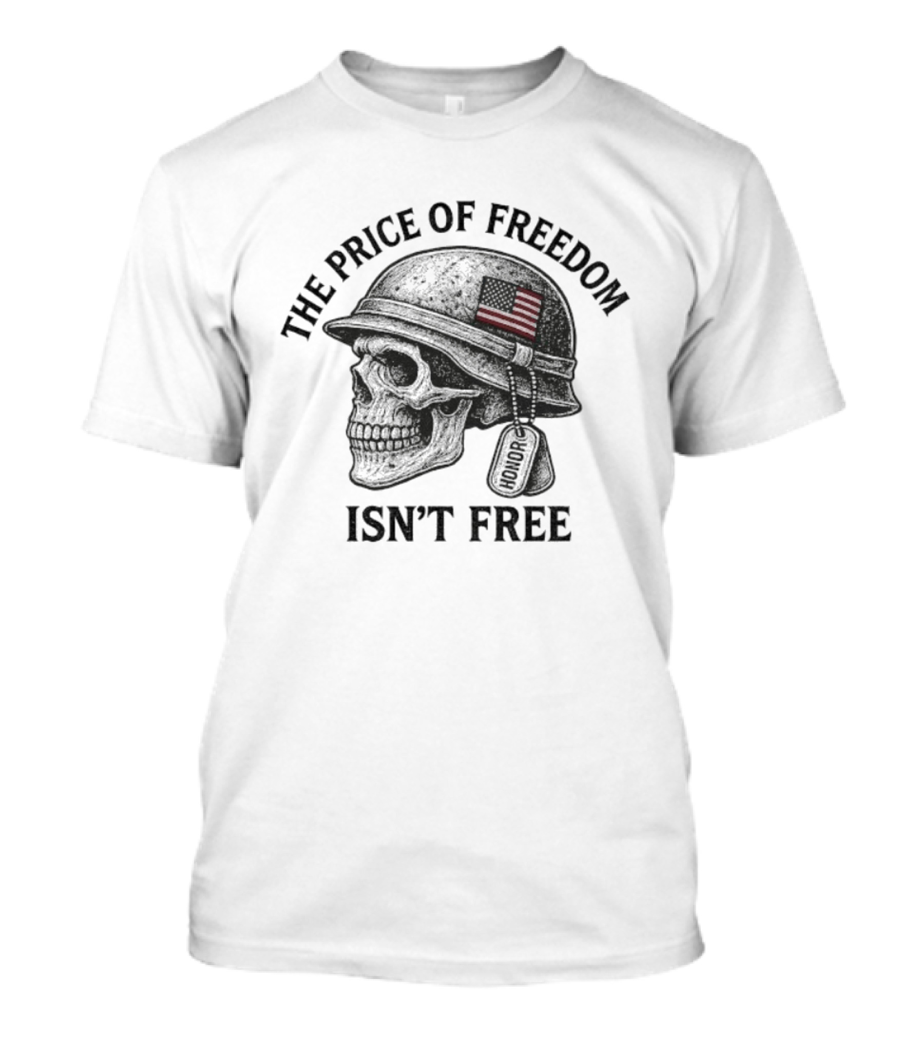 The Price Of Freedom Isn’t Free Patriotic Honor Skull Helmet Dog Tags T-Shirt